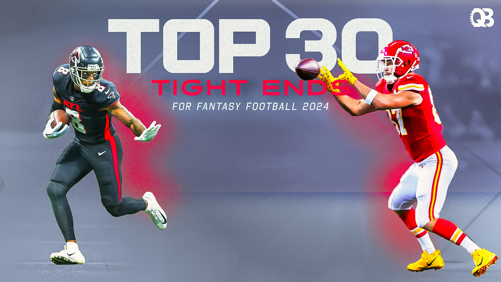 Top 30 Tight Ends for Fantasy Football 2024 QB List